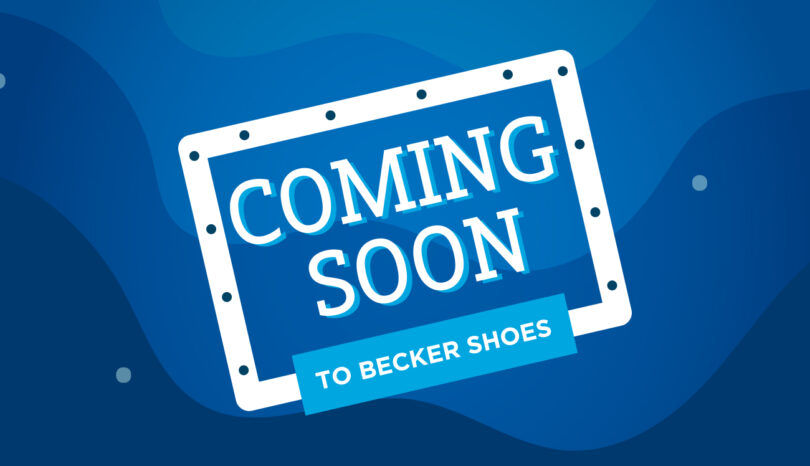 Coming Soon To A Becker Shoes Near You